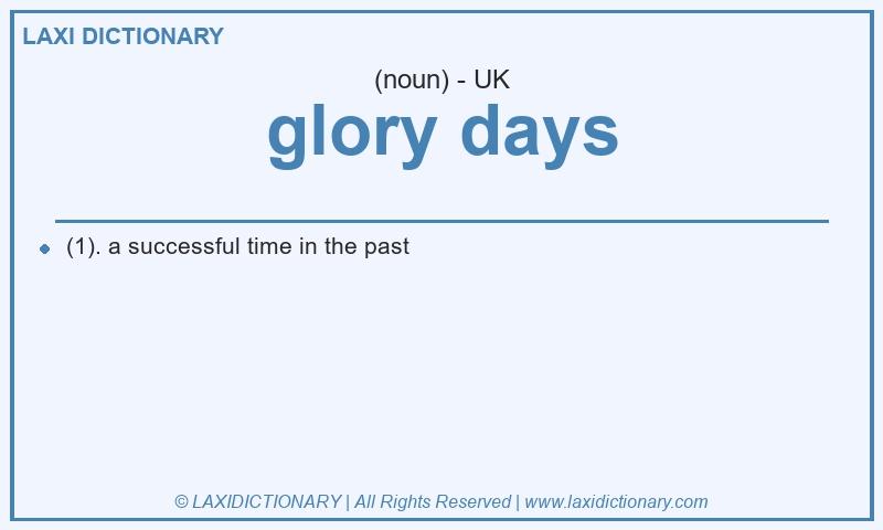 Definition glory days in British English