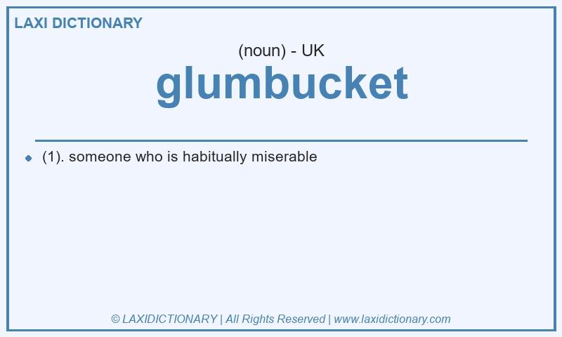 Definition glumbucket in British English