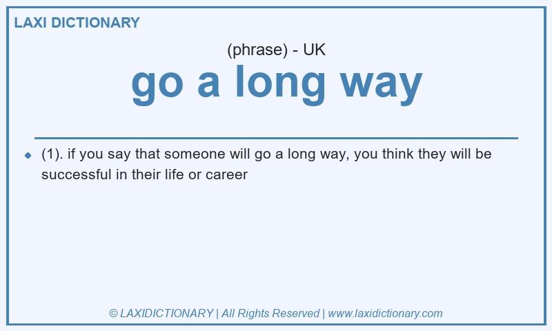 Definition go a long way in British English