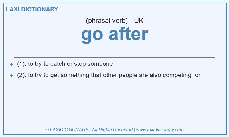 Definition go after in British English