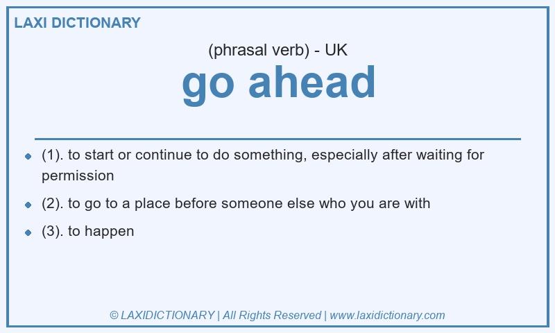 Definition go ahead in British English