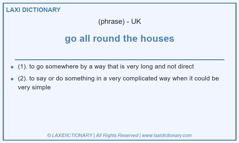 Definition go all round the houses in British English