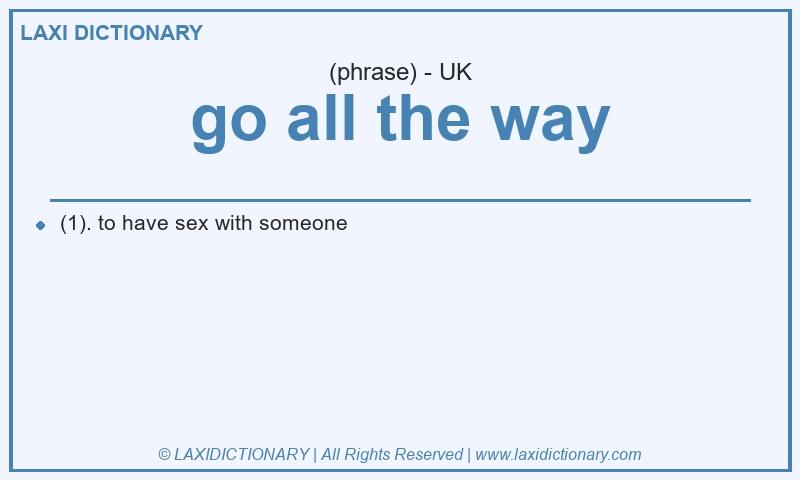 Definition go all the way in British English