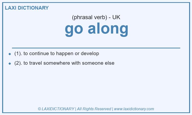 Definition go along in British English