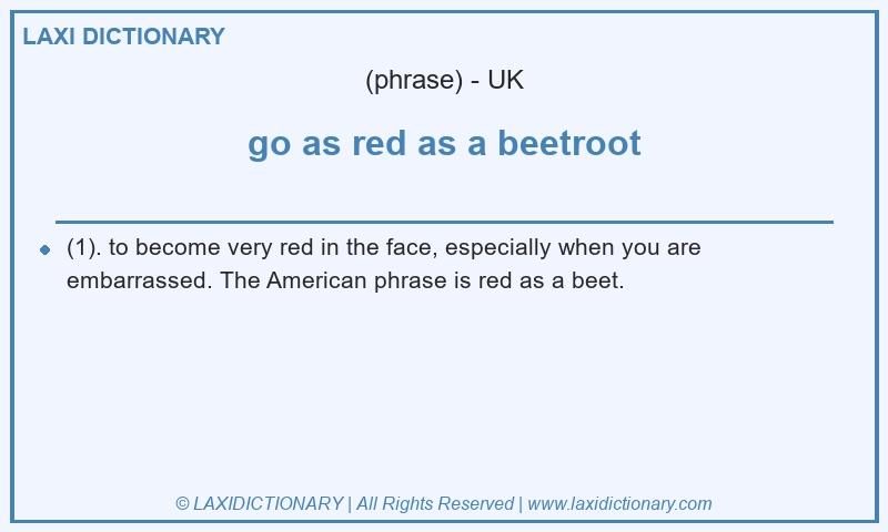 Definition go as red as a beetroot in British English