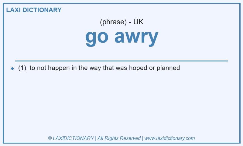 Definition go awry in British English