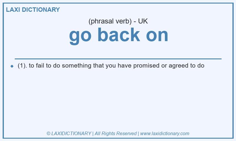 Definition go back on in British English