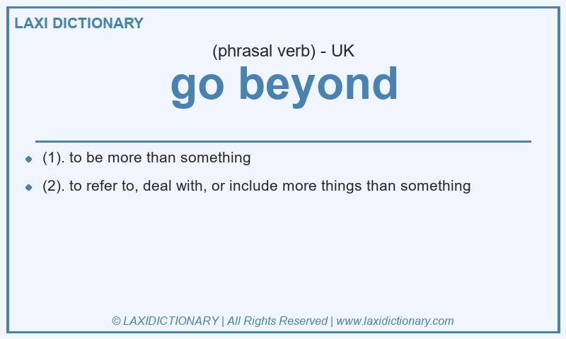 Definition go beyond in British English