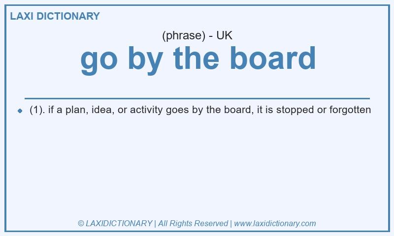 Definition go by the board in British English