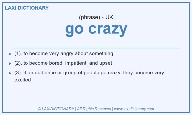 Definition go crazy in British English