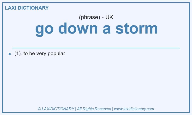 Definition go down a storm in British English