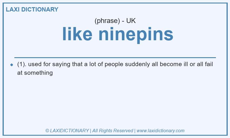 Definition  like ninepins in British English