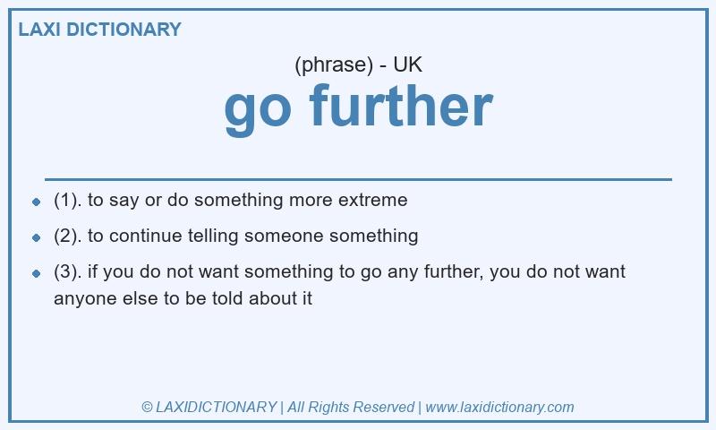 Definition go further in British English