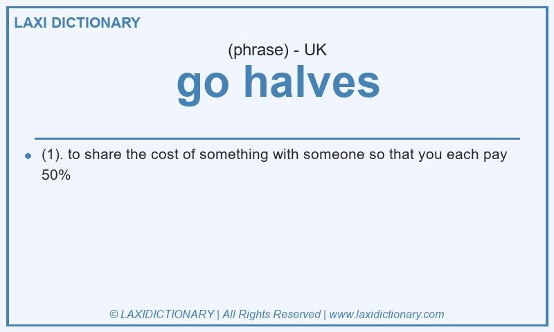 Definition go halves in British English