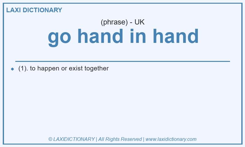 Definition go hand in hand in British English
