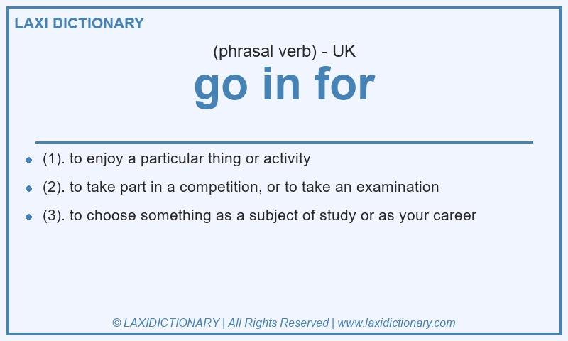 Definition go in for in British English