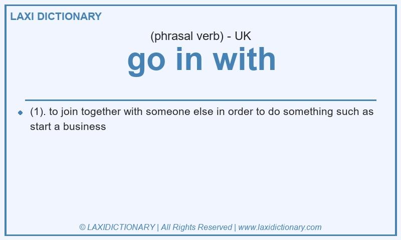 Definition go in with in British English