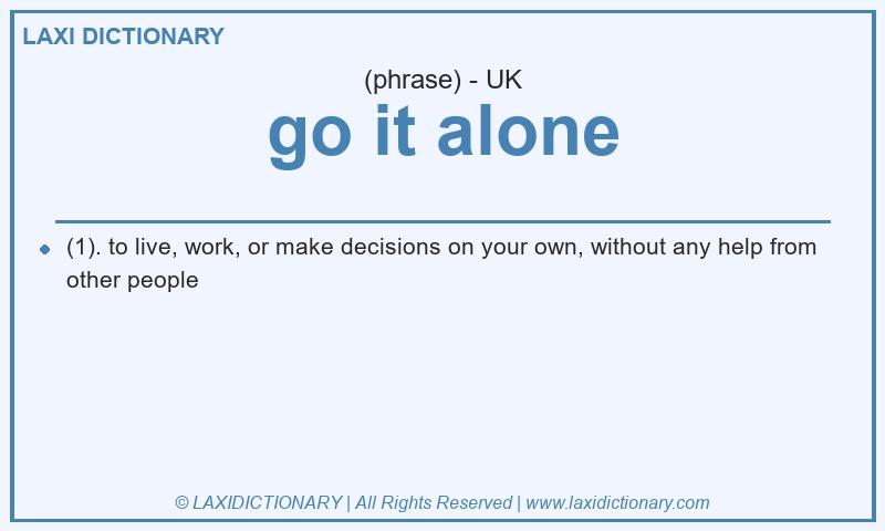 Definition go it alone in British English