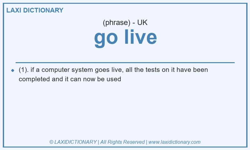 Definition go live in British English