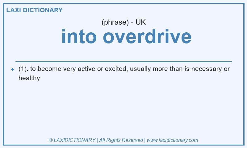 Definition into overdrive in British English