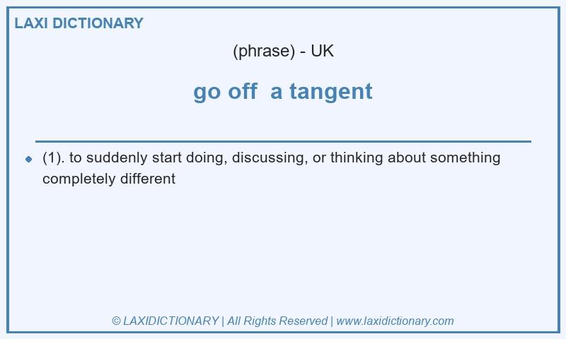 Definition go off a tangent in British English
