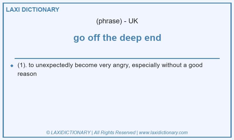 Definition go off the deep end in British English