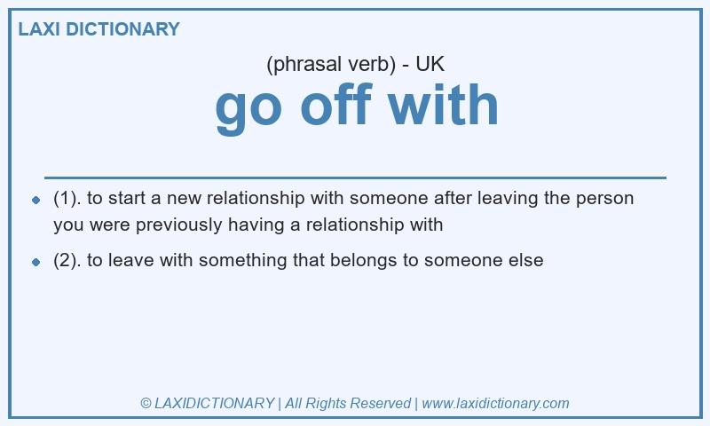 Definition go off with in British English