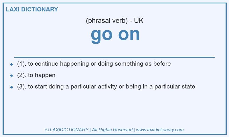 Definition go on in British English
