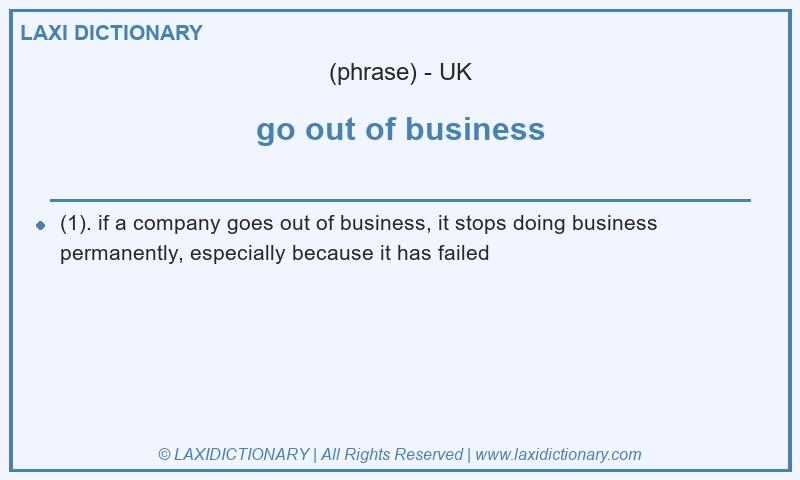 Definition go out of business in British English