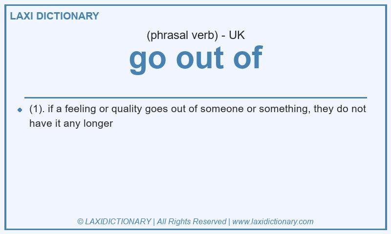 Definition go out of in British English