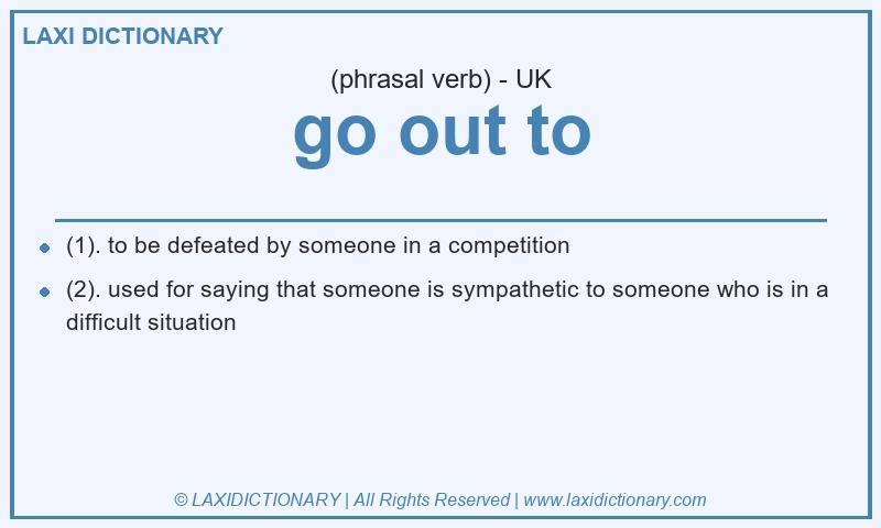Definition go out to in British English