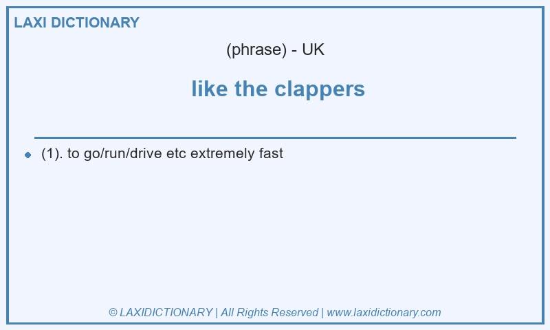 Definition  like the clappers in British English