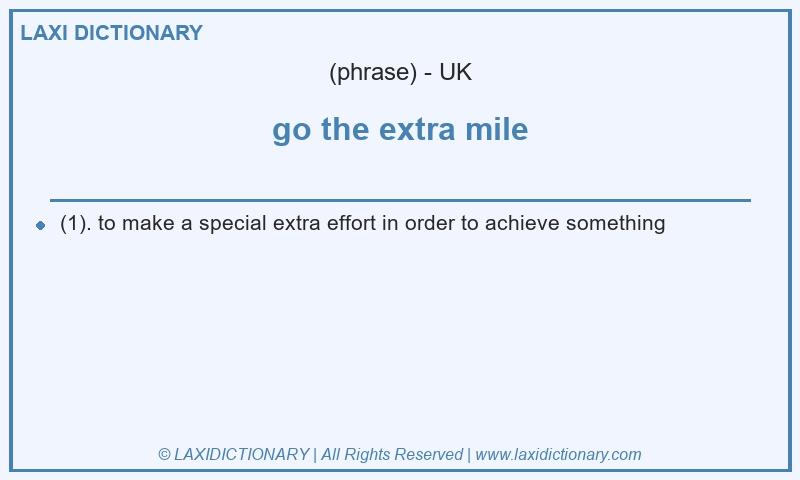 Definition go the extra mile in British English