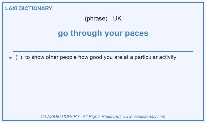 Definition go through your paces in British English