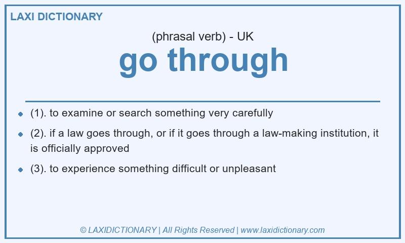 Definition go through in British English
