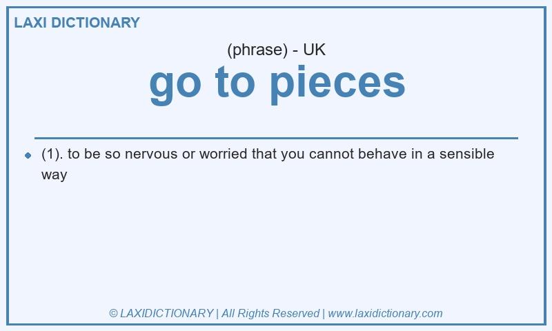 Definition go to pieces in British English