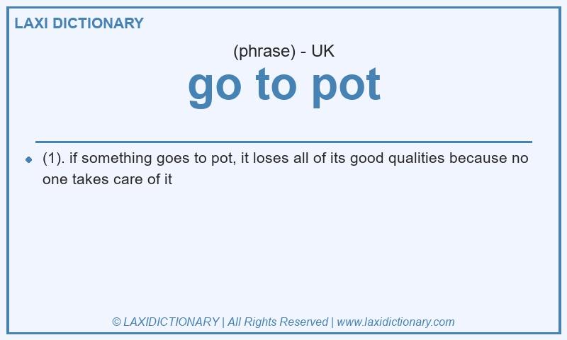 Definition go to pot in British English