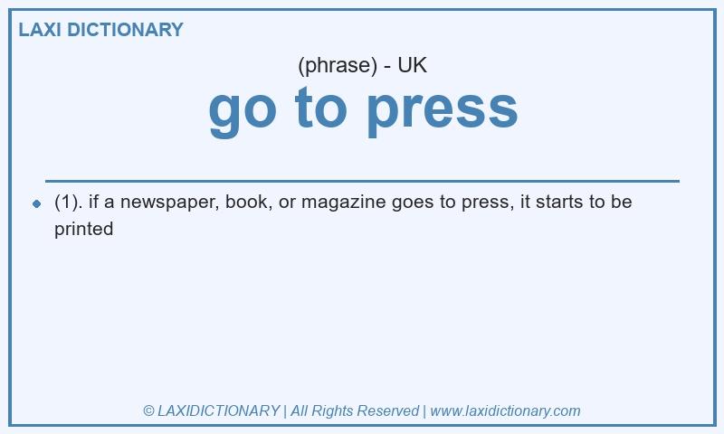 Definition go to press in British English