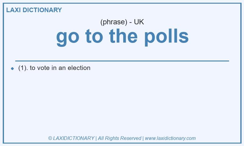 Definition go to the polls in British English