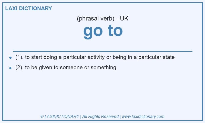 Definition go to in British English