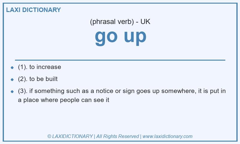 Definition go up in British English
