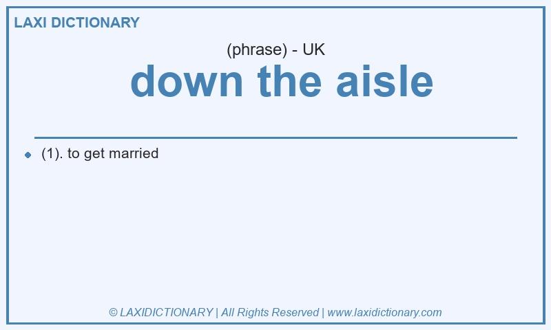 Definition  down the aisle in British English