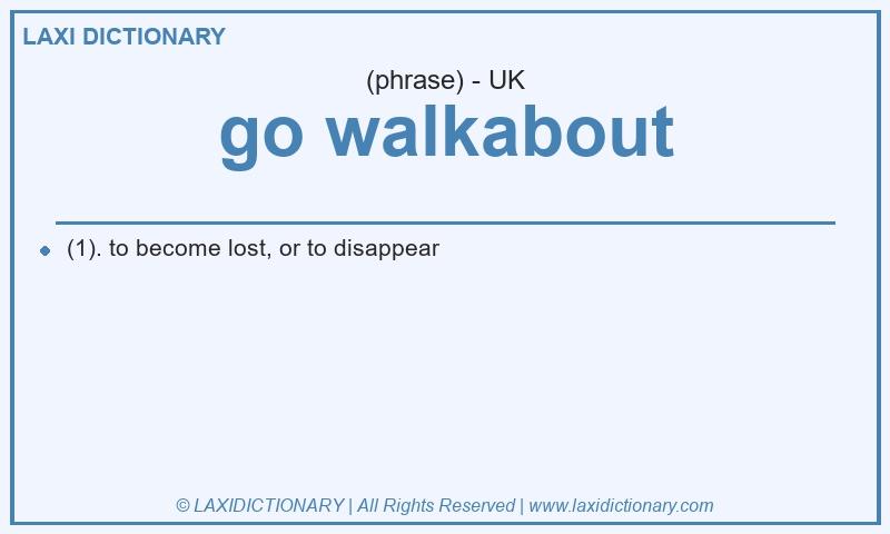 Definition go walkabout in British English