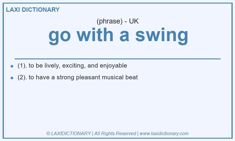 Definition go with a swing in British English