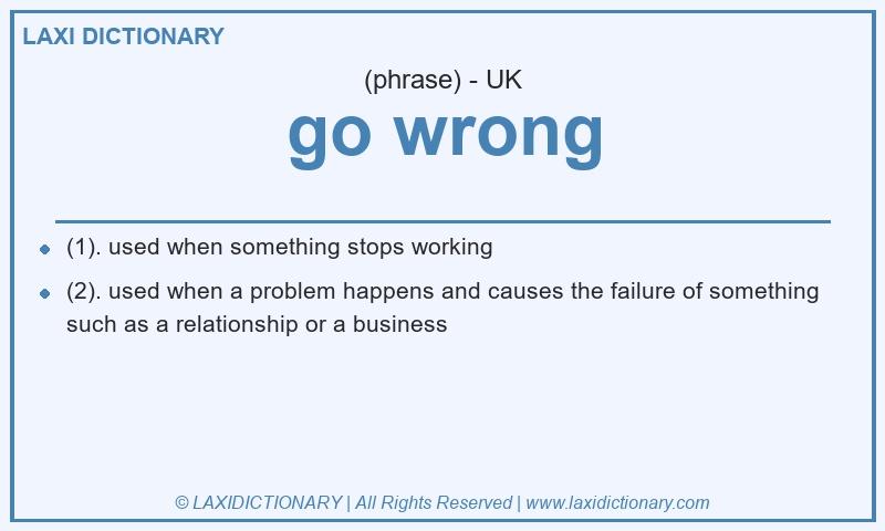 Definition go wrong in British English