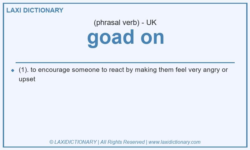 Definition goad on in British English