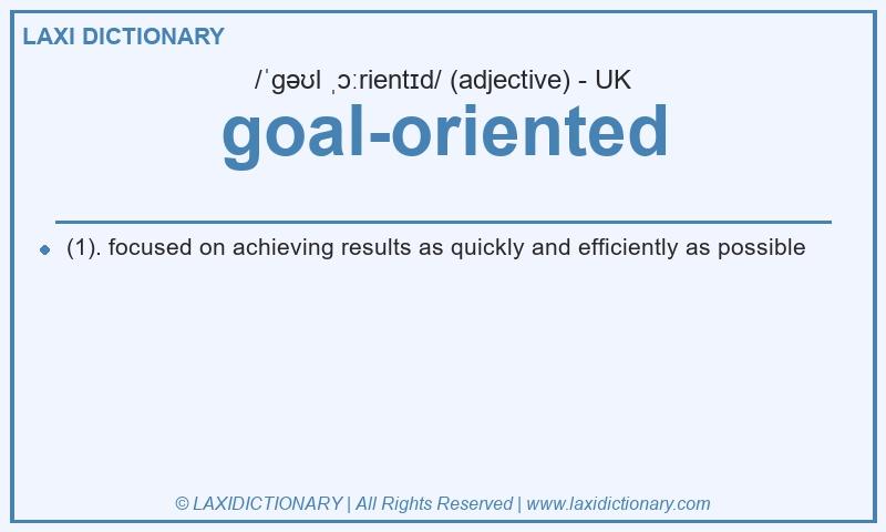 Definition goal-oriented in British English