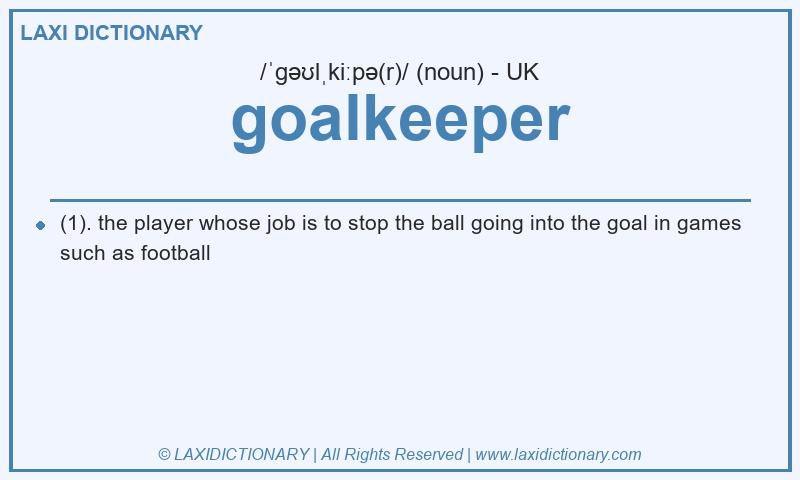 Definition goalkeeper in British English