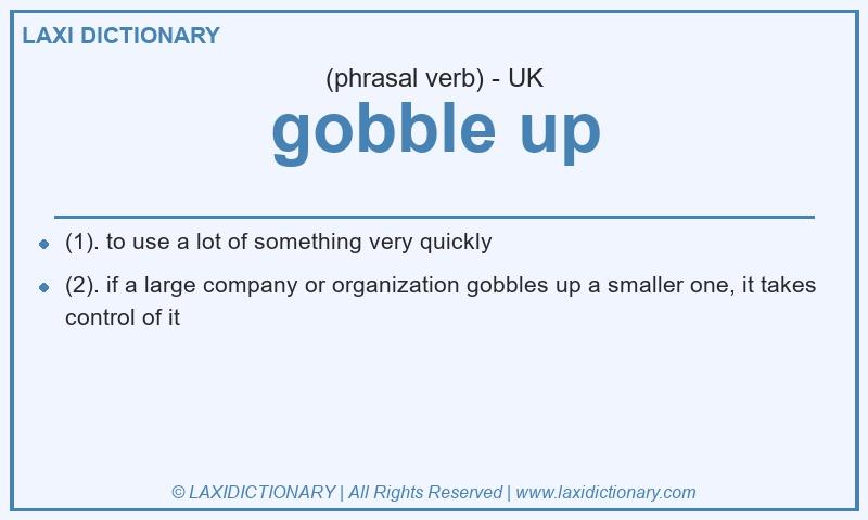 Definition gobble up in British English