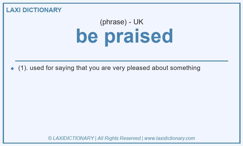 Definition  be praised in British English